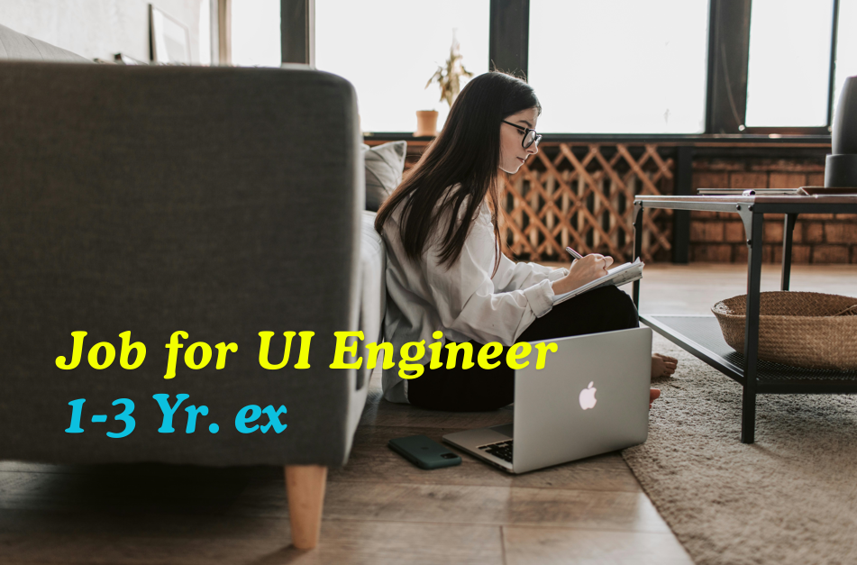 Job for UI Engineer : 1-3 Years Experience in HTML, CSS, JS